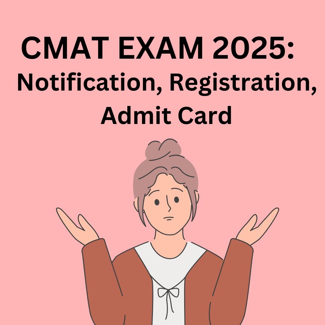 CMAT 2025: Notification, Registration, Admit Card