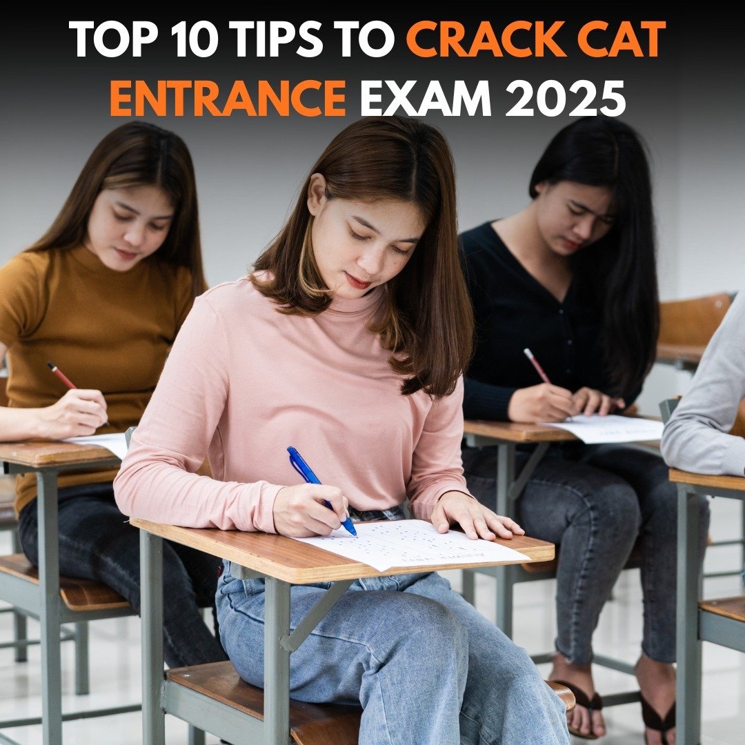 Top 10 Tips to Crack CAT Entrance Exam 2025